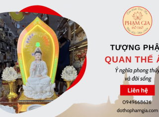 Ý nghĩa tượng Phật Mẹ Quan Thế Âm trong phong thủy và đời sống